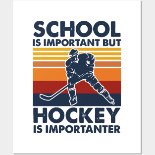 School Is Important But Hockey Is Importanter Posters and Art